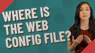 Where is the web config file [upl. by Rodman]