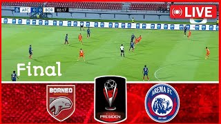 🔴LIVE Borneo fc vs Arema fc  FINAL Piala Presiden Full Match Streaming [upl. by Atiekan307]