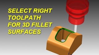 MASTERCAM 3D CASE STUDY SELECT RIGHT TOOLPATH FOR 3D FILLET SURFACES [upl. by Telocin]