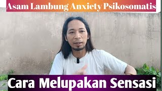 Cara Melupakan Sensasi Asam Lambung Gerd Anxiety Psikosomatis [upl. by Aynos]