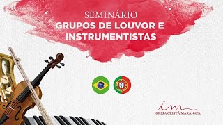 29032024  13h30 Igreja Cristã Maranata  Seminário para Grupo de Louvor e Instrumentistas [upl. by Atteuqihc]