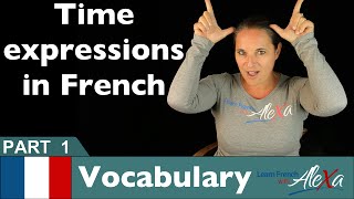 French time expressions Part 1 basic French vocabulary from Learn French With Alexa [upl. by Annekcm377]