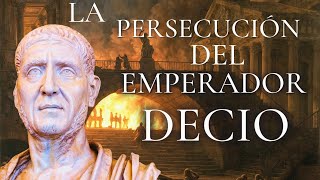 LA PERSECUCIÓN DEL EMPERADOR DECIO A LOLS CRISTIANOS [upl. by Hsina]