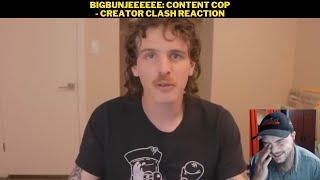 Bigbunjeeeeee Content Cop  Creator Clash Reaction [upl. by Hurty]