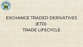 Exchange Traded Derivatives ETD Trade Lifecycle [upl. by Mehs]