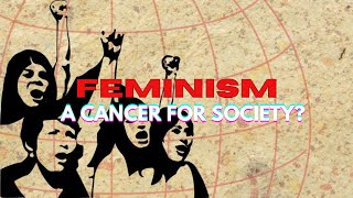 Why Is Feminism a ‘Cancer’  FEMINISM EXPLAINED [upl. by Ateekan]