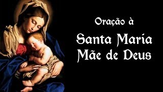 Oração à Santa Maria Mãe de Deus  1 de janeiro [upl. by Asiaj]