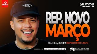 FELIPE AMORIM  MARÃ‡O 2024  ATUALIZADO  REPERTÃ“RIO NOVO  MUNDO DA MUSICA [upl. by Ntisuj]