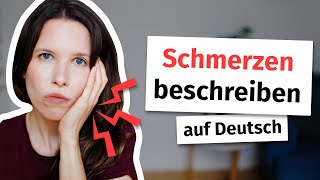 Wie beschreibt man Schmerzen auf Deutsch Deutsch für Fortgeschrittene B2 C1 C2 [upl. by Mastrianni]