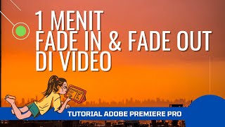 Buat Efek Fade In dan Fade Out di Video dengan Adobe Premiere Pro [upl. by Farris]