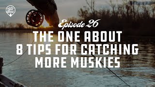 The One About 8 Tips For Catching More Muskies  Episode 26  The Spot Burn Podcast [upl. by Sirc]