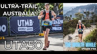 UltraTrail Australia 2023  UTA50  The Worth While E106 [upl. by Gnoc883]