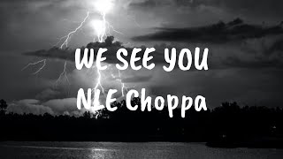 NLE Choppa  WE SEE YOU Lyrics [upl. by Mosira]