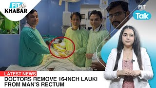 Doctors remove 16inch lauki from man’s rectum in MP  Can You Eat Your Sunscreen  Fit Khabar [upl. by Nellac]