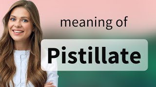 Pistillate  what is PISTILLATE definition [upl. by Dorrie]