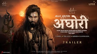 AGHORI 2024  HINDI Trailer  Allu Arjun  Nayanthara Vijay Sethupathi Sanjay Dutt Bhuvan Gowda [upl. by Nonnair]