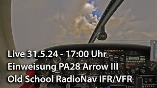 Live 31524  17 Uhr – Einweisung Piper PA28 Arrow III – Old School IFRVFR [upl. by Hamlin445]