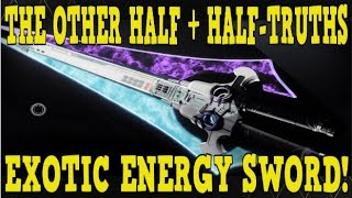 DESTINY 2  THE OTHER HALF  HALF TRUTHS WILL COMBINE TO FORGE NEW EXOTIC ENERGY SWORD [upl. by Rockwood]