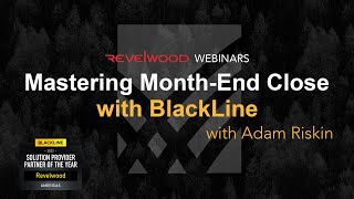 Mastering MonthEnd Close with BlackLine  Revelwood Webinars [upl. by Ruella]