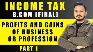 Profits And Gains Of Business Or Profession  PGBP  Income Tax [upl. by Ylluz]