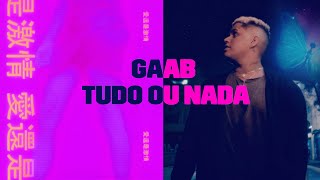 Gaab  Tudo Ou Nada Clipe Oficial [upl. by Arva588]