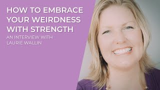 How to Embrace Your Weirdness Well  Laurie Wallin [upl. by Haliak]