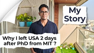 I left USA 2 days after finishing PhD at MIT Why Story of an IITMIT graduate [upl. by Olpe322]