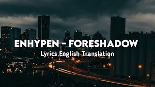 ENHYPEN 엔하이픈  FORESHADOW Lyrics English Translation enhypen foreshadow lyrics [upl. by Delia]