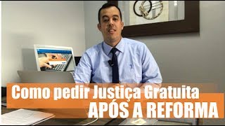 Reforma Trabalhista Como pedir Justiça Gratuita após a reforma [upl. by Nashbar]