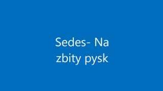 Sedes Na zbity pysk [upl. by Ado254]