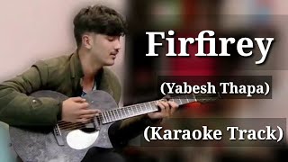 Firfirey  Yabesh Thapa  Karaoke Track  With Lyrics [upl. by Ailito290]