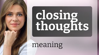 quotUnderstanding Closing Thoughts A Guide for English Learnersquot [upl. by Pandolfi]