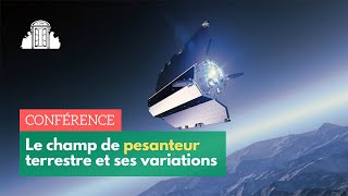 « Le champ de pesanteur terrestre et ses variations spatiales et temporelles »  ENSPSL [upl. by Ahtamas]