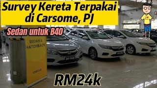 Survey Kereta Terpakai Sedan B40 dari RM24k di Carsome PJ [upl. by Bellaude]