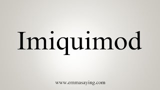 How To Say Imiquimod [upl. by Willabella476]