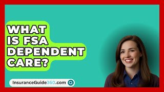 What Is FSA Dependent Care  InsuranceGuide360com [upl. by Darlleen]