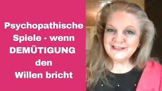 Psychopathische Spiele  wie DEMÜTIGUNG deinen Willen brechen soll [upl. by Evanne225]