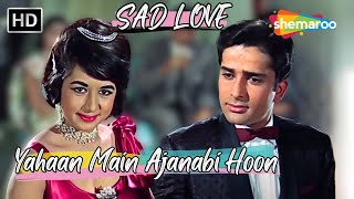 Yahaan Main Ajanabi Hoon  Mohd Rafi Hit Songs  Nanda Shashi Kapoor Hit Songs  Sad Love Songs [upl. by Swetlana]