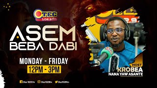 ASEM BEBA DABI  KROBEA NANA YAW ASANTE 2ND OCTOBER 2024 OTECFM ASEMBEBADABI [upl. by Calvin48]