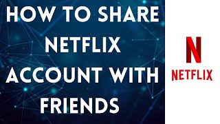 How To Share Netflix Account With Friends [upl. by Kcirtapnaes83]