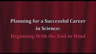 3282012 Planning for a Successful Career in Science [upl. by Anicart]