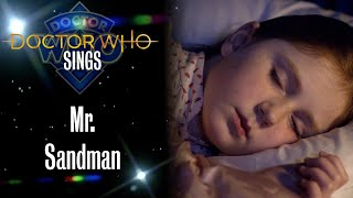 Doctor Who Sings  Mr Sandman [upl. by Adrahs]