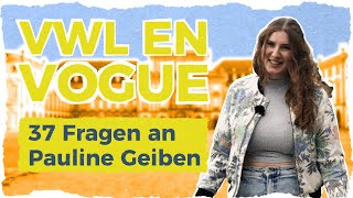 VWL EN VOGUE – 37 Fragen an die Mannheimer VWLAlumna Pauline Geiben [upl. by Amaris]