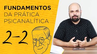 Fundamentos da prática psicanalítica  Parte 2 [upl. by Nyleek]