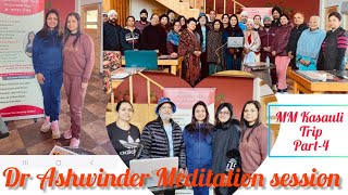 MM KASAULI TRIP PART4DR ASHWINDERS MEDITATION SESSION 🧘‍♂️ SINGING GROUP GROUP TRIP [upl. by Nila]