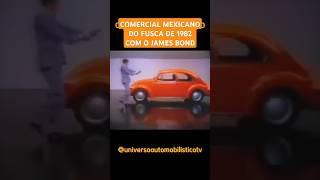 COMERCIAL MEXICANO DO FUSCA DE 1982 COM O JAMES BOND carros automobile nostalgia fusca [upl. by Kalina]