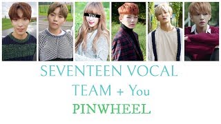 SEVENTEEN VOCAL TEAM  You 6 members  PINWHEEL Color Coded LyricsRom [upl. by Muire]