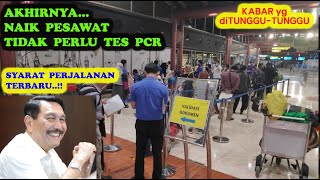 NAIK PESAWAT TIDAK PERLU TES PCR  SYARAT PERJALANAN TERBARU [upl. by Sinai]