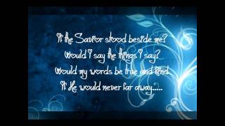 If the Savior stood beside me with lyrics [upl. by Homerus]