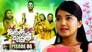 Nikini Kusum නිකිණි කුසුම්  Episode 06  25th September 2023 [upl. by Irat]